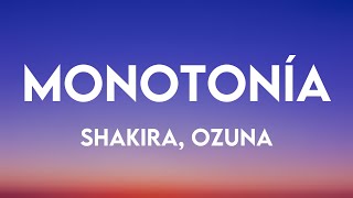Monotonía - Shakira, Ozuna (Lyrics)