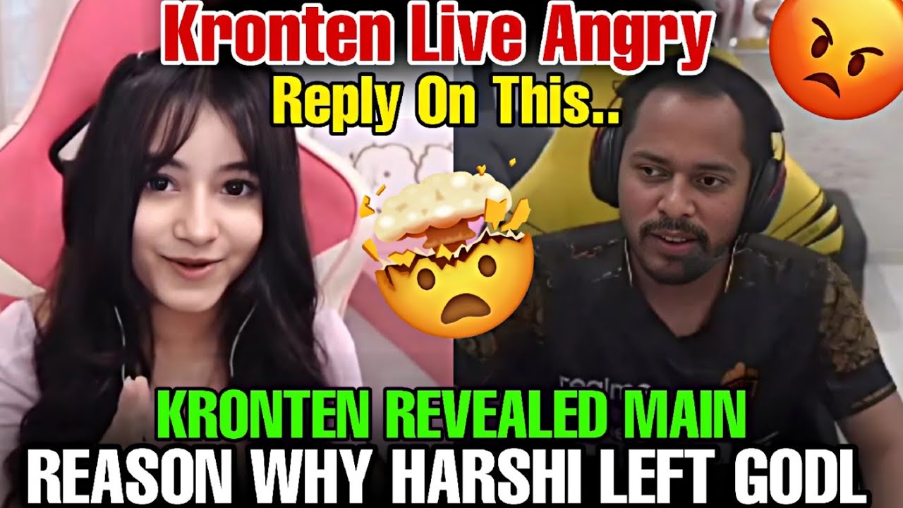 KRONTEN REVEALED MAIN REASON WHY HARSHI LEFT GODL 🤯 || KRONTEN LIVE ANGRY 😡 || 