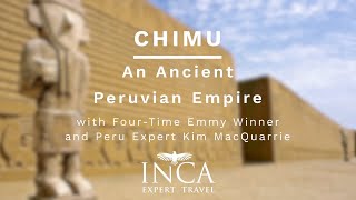 Chimu Civilization (Passport to Peru Highlights)