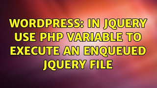 Wordpress: In jquery use php variable to execute an enqueued jquery file
