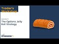 The Jelly Roll Options Strategy-Part 2