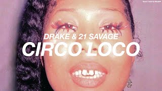 DRAKE + 21 SAVAGE - CIRCO LOCO ( s l o w e d + r e v e r b )