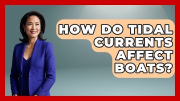 How Do Tidal Currents Affect Boats? - Weather Watchdog