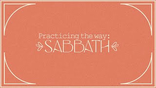 Practicing the Way: Sabbath, Part 4: Delight