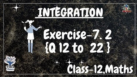 🎯Exercise- 7.2 {Q12 to Q22}|| Integration || Chapter -7 || Class-12|| Maths || NCERT Solution
