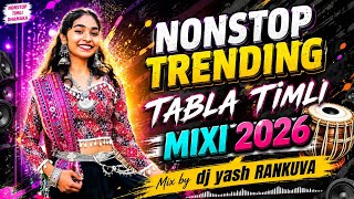 NONSTOP TRENDING TABLA TIMLI MIXI  2026  ll MIX BY DJ YASH RANKUVA 