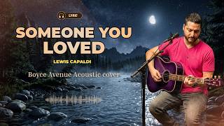 Download Lagu Someone You Loved (Boyce Avenue Cover) Lyrics | Lewis Capaldi Download Lagu Someone You Loved (Boyce Avenue Cover) Lyrics | Lewis Capaldi