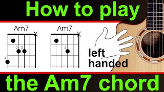 Left Handed guitar lesson how to play Am7 A minor seventh