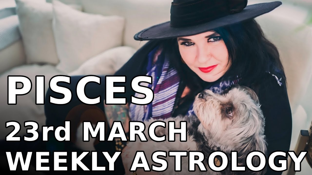 Pisces Weekly Astrology Horoscope 23rd March 2020