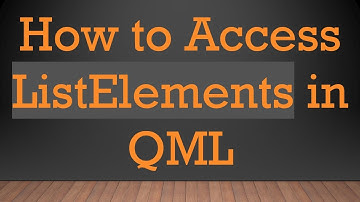 How to Access ListElements in QML