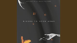 Rivers To Open Arms