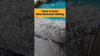 3 keys to faster silver electrolytic refining #superbmelt