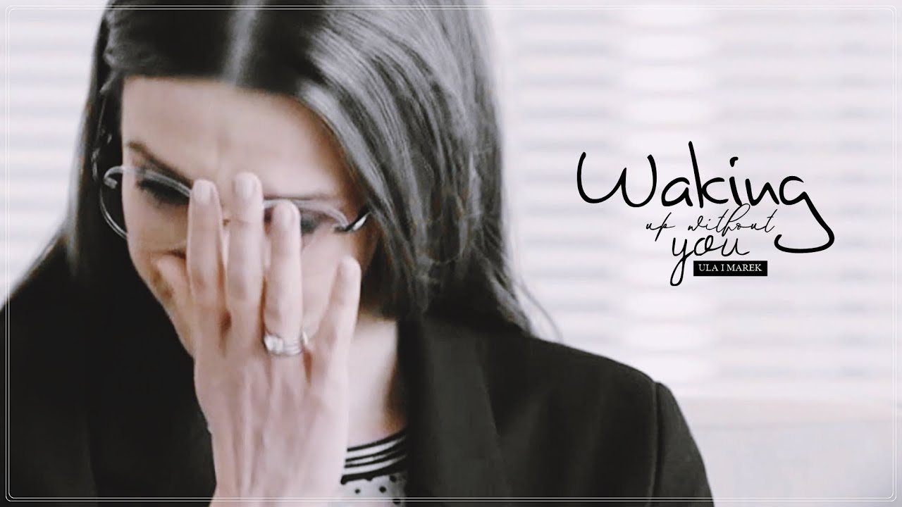 ─ Ula & Marek. || Waking up without you. ||  #BrzydUla2 [HD]