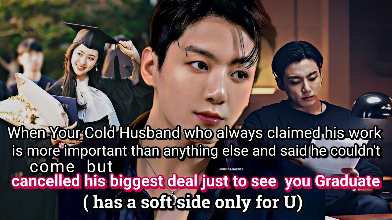 Чонгук фф|Когда твой холодный муж сказал, что не сможет присутствовать на твоем выпускном, но он ...