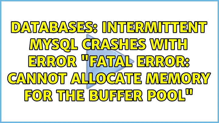 intermittent MySQL crashes with error "Fatal error: cannot allocate memory for the buffer pool"