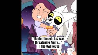 'Hunter thought Luz was threatening Amity... '｜The Owl House #shorts #shortvideo #foryou #short
