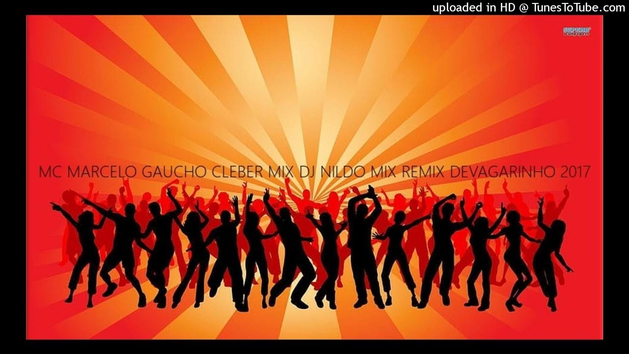 MC MARCELO GAUCHO CLEBER MIX DJ NILDO MIX REMIX DEVAGARINHO 2017 - esta misma canción fue al parecer fue eliminada o algo por visto, que por lo cual hoy mismo lo subo por si alguien no lo esta encontrando!!!