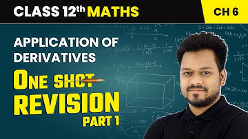 Application of Derivatives - One Shot Revision (Part 1) | Class 12 Maths Chapter 6 | CBSE 2025-26