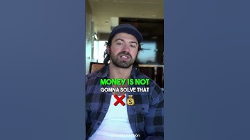 Money cannot solve all your problems