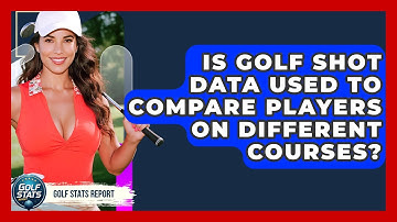 Is Golf Shot Data Used to Compare Players on Different Courses? - Golf Stats Report