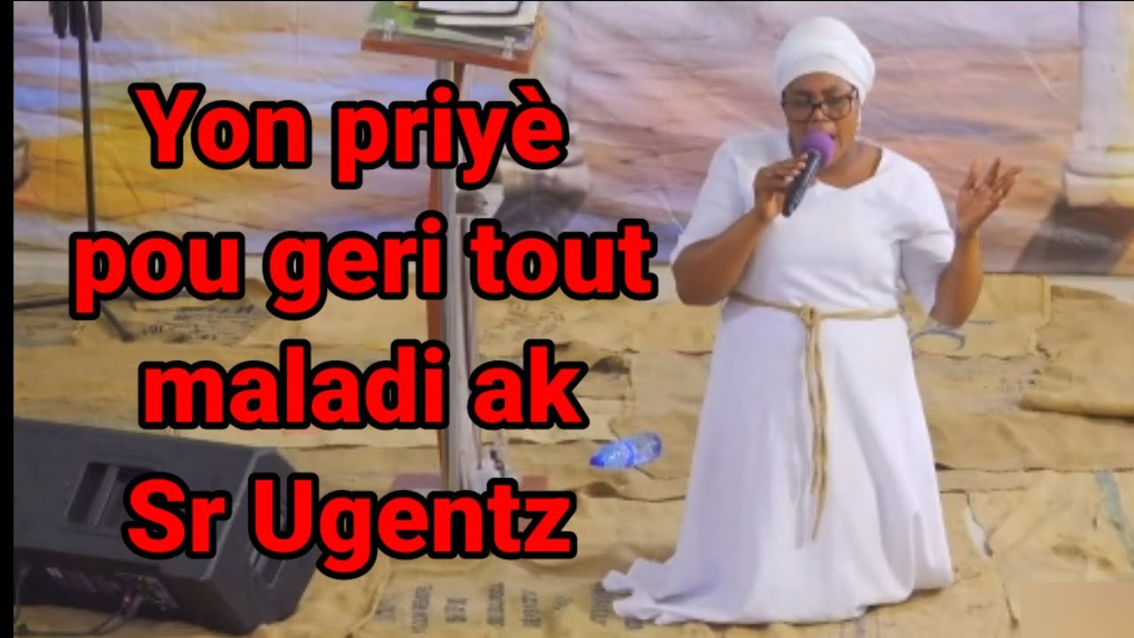 Yon priyè tèrib pou geri tout maladi ou yo ak Sr Ugentz #prière #louange #benediction #adoration