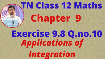 TN Class 12 Maths Chapter 9  Applications of Integration Exercise 9.8 Sum 10