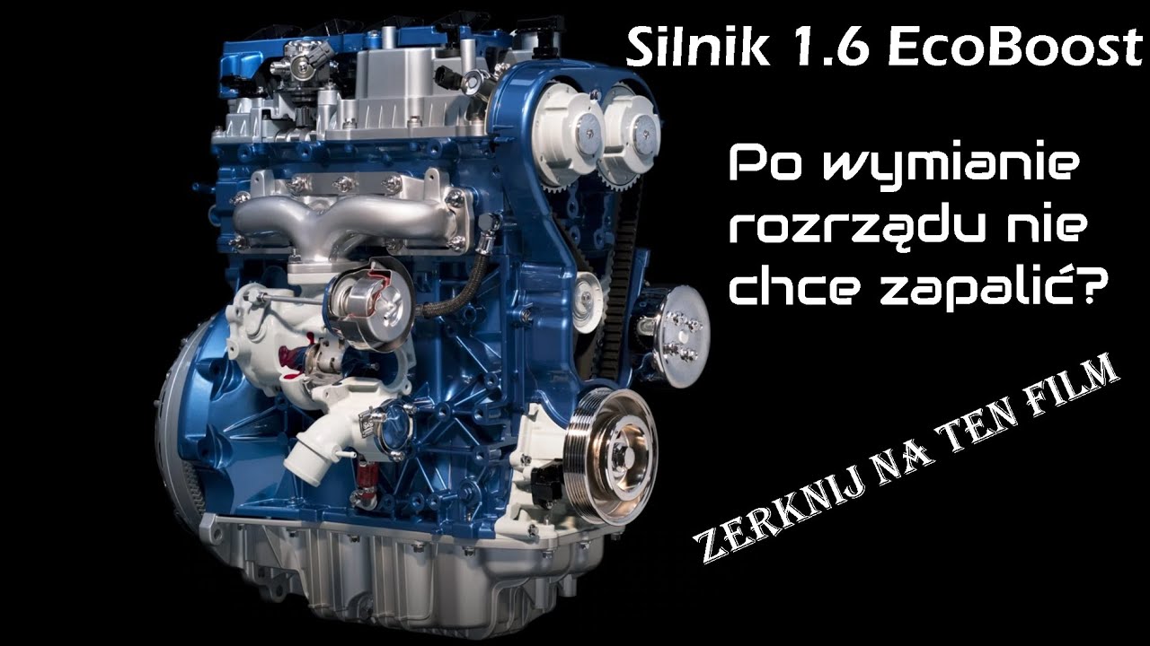 Silnik 1.6 Ecoboost Nie Chce Zapalić Po Wymianie Rozrządu! - Youtube