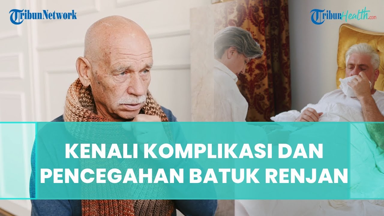 Kenali Batuk Renjan Infeksi Saluran Pernapasan Beserta Pencegahan dan Komplikasinya