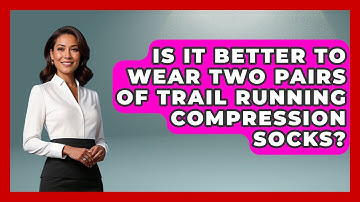 Is It Better To Wear Two Pairs Of Trail Running Compression Socks? - Running Beyond Limits