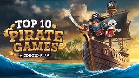Top 10 Epic Pirate Games for Android & iOS