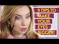 9 Tips To Make Your Eyes Bigger! (Practical and EASY!)