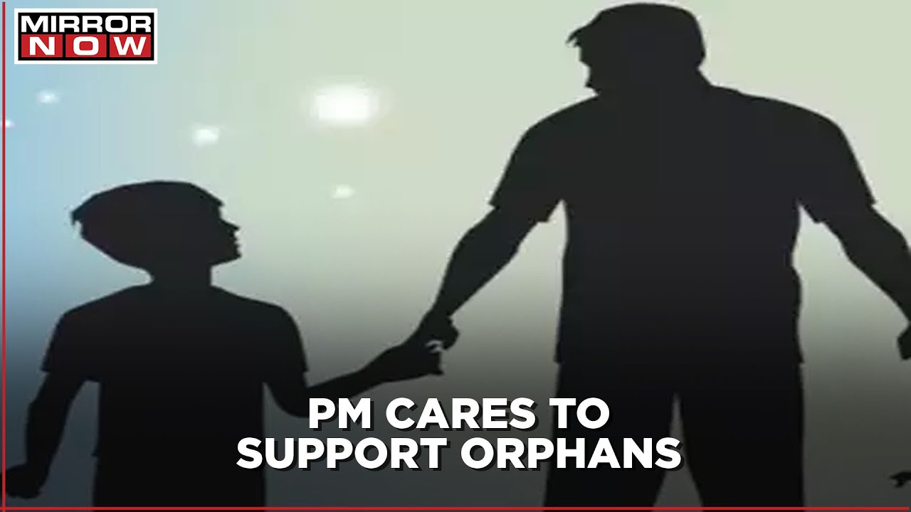 PM CARES to provide financial support to orphaned children