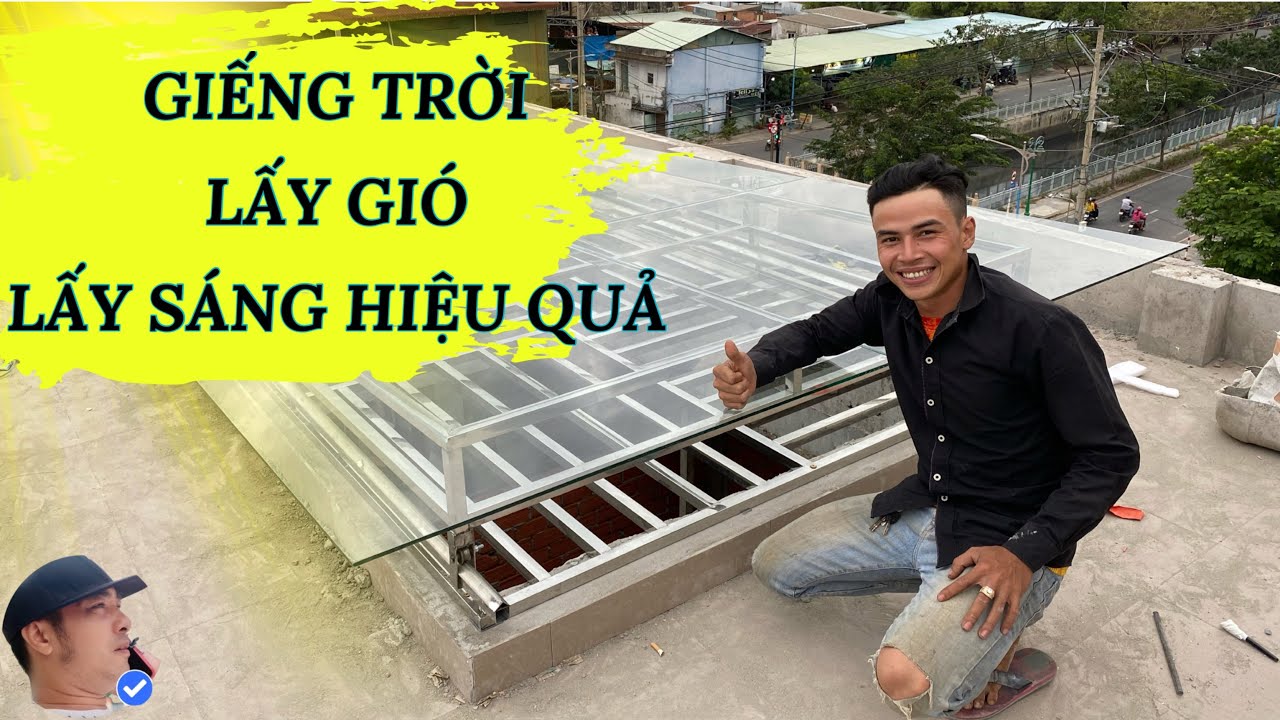 Hướng dẫn lắp đặt giếng trời từ A-Z | guide to installing the sky well 