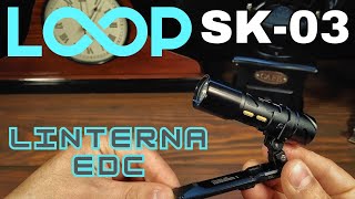 LOOP SK-03 PRO FLASHLIGHT | LA MEJOR LINTERNA QUE HE MOSTRADO EN EL CANAL 💯