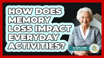 How Does Memory Loss Impact Everyday Activities?