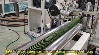 Eva Pipe Extrusion Machine To Make Swimming Pool Hose Plastic Extruder Production Line