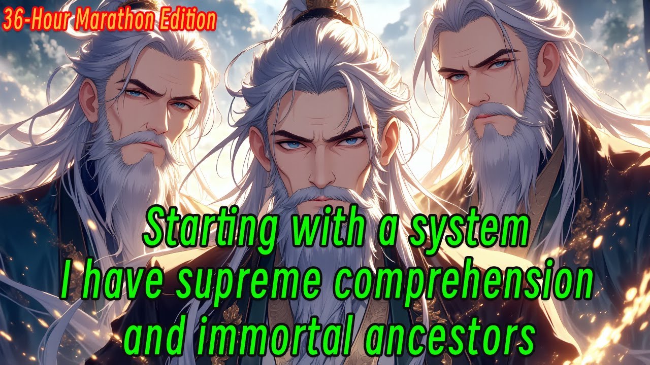 Starting with a system, I have supreme comprehension and immortal ancestors.