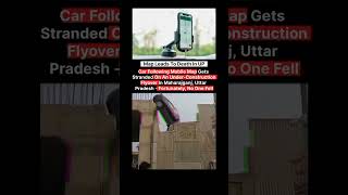 A Car Narrowly #googlemap #mapleads #mobilemaps #carfollowing #construction #flyover