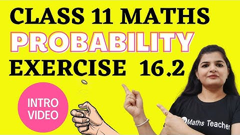 Probability | Exercise 16.2 Introduction | CBSE Maths | Chapter 16 Class 11th Maths