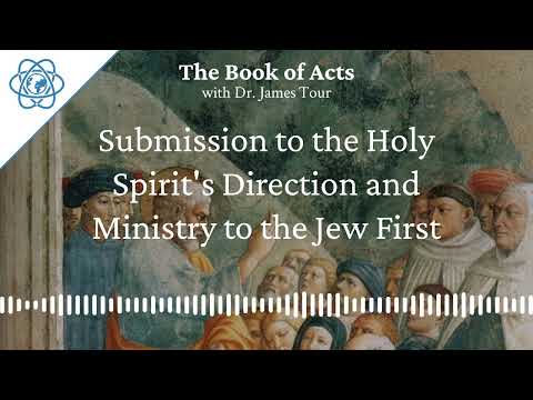 Acts 13 Part 2 - Submission to the Holy Spirit's Direction and Ministry to the Jew First - The...