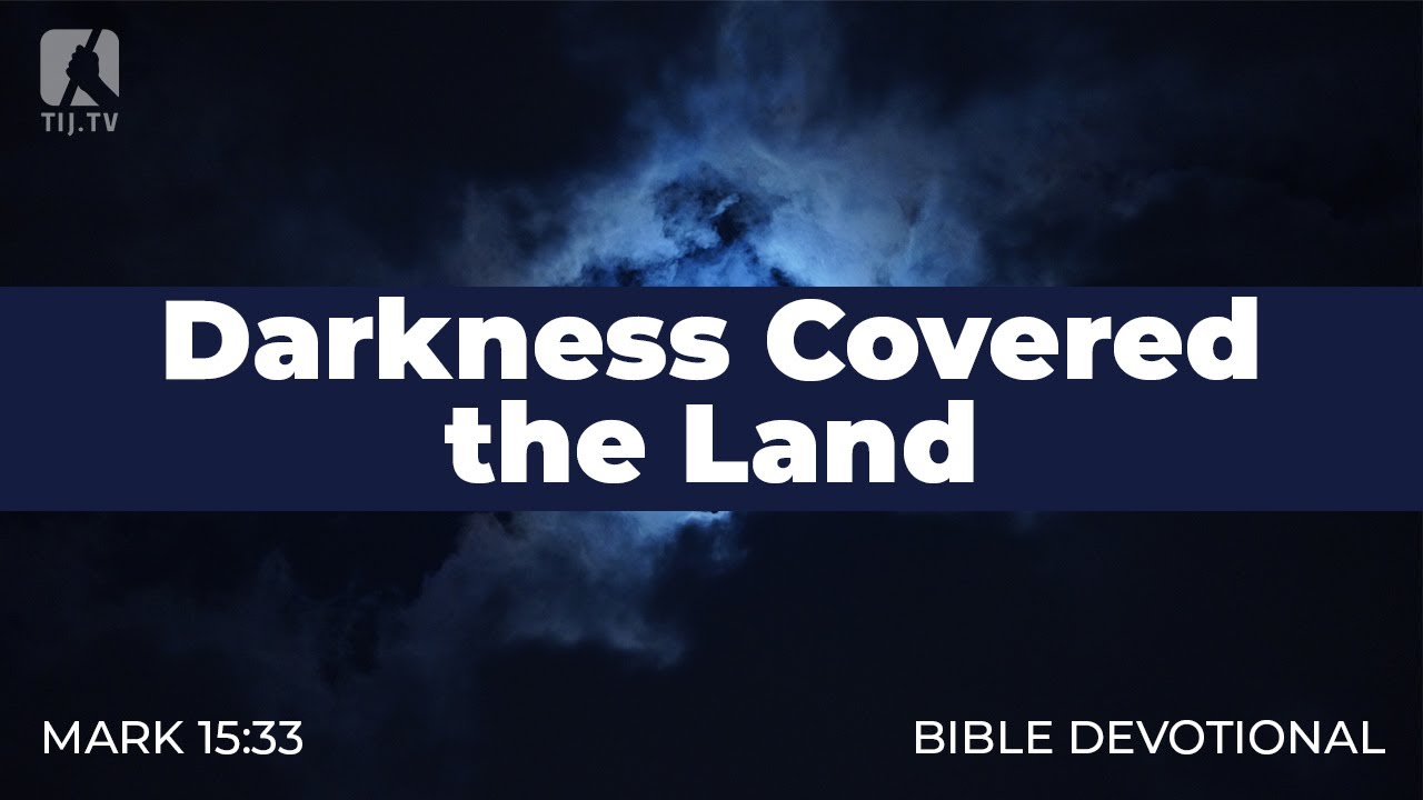 185. Darkness Covered the Land – Mark 15:33 - YouTube