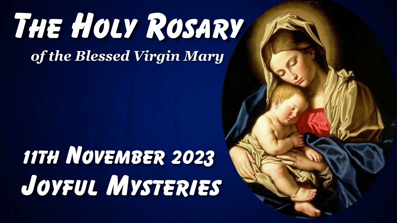 The Holy Rosary of the Blessed Virgin Mary| November 11, 2023 | Joyful ...