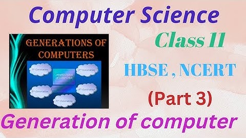 Class 11 Generation of Computer || Computer Fundamental ( Part 3) || Computer Science