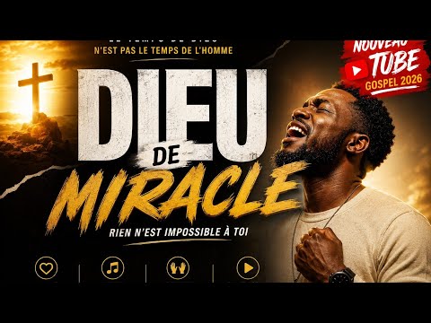 DIEU DE MIRACLE 🙏🏾🔥 | Chant Gospel | Le Temps de Dieu N'est Pas le Temps de l'Homme