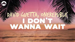 David Guetta \& OneRepublic - I Don't Wanna Wait | Lyrics