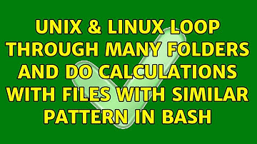 Unix & Linux: Loop through many folders and do calculations with files with similar pattern in bash