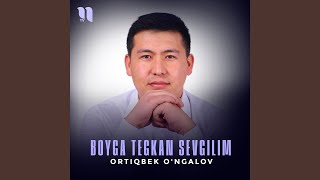 Boyga tegkan sevgilim - Ortiqbek O'ngalov