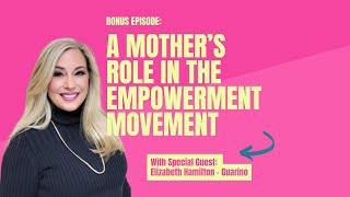 A MOTHER'S ROLE IN THE EMPOWERMENT MOVEMENT | Bonus Episode - Trust Yourself Podcast
