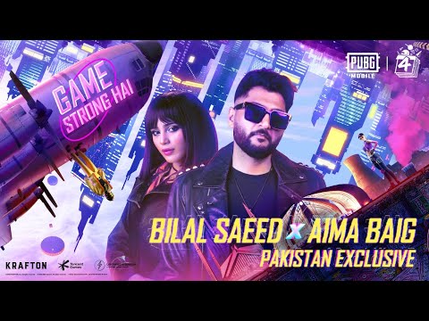 Game Strong Hai | Bilal Saeed x Aima Baig | @PUBG MOBILE Pakistan Official 4th Anniversary Speci