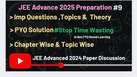 9 Must Watch if u think it is tough | JEE Advanced 2024 Paper Solution & Dis.. |#jeeadvanced2025